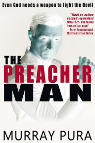 Title: The Preacher Man, Author: Murray Pura