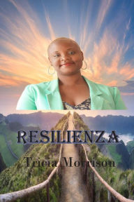 Title: Resilienza, Author: Tricia Morrison