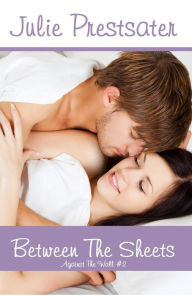 Title: Between The Sheets (Against The Wall, #2), Author: Julie Prestsater