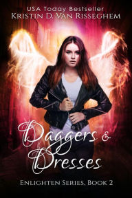 Title: Daggers & Dresses (Enlighten Series, #2), Author: Kristin D. Van Risseghem