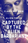 Alien: Taken - Captured by the Alien Barbarians (Alien Abduction Romance)