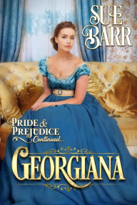 Title: Georgiana (Pride & Prejudice continued..., #3), Author: Sue Barr