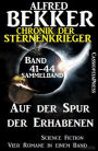 Auf der Spur der Erhabenen: Chronik der Sternenkrieger 41-44 - Sammelband 4 Science Fiction Romane