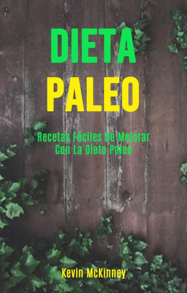 Dieta Paleo: Recetas Fáciles De Mejorar Con La Dieta Paleo