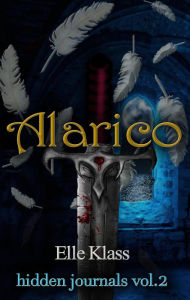 Title: Alarico: St. Augustine Novella (hidden journals, #2), Author: Elle Klass