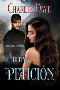 Title: Su última petición, Author: Charlie Daye