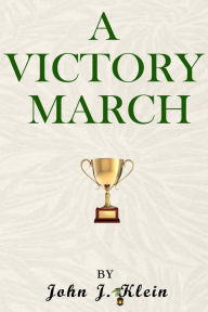 Title: A Victory March, Author: John Klein