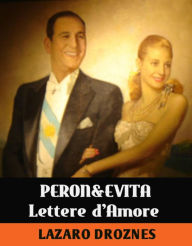 Title: Lettere D'amore Di Evita & Peron, Author: Lázaro Droznes