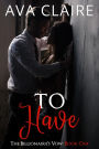 To Have (The Billionaire's Vow, #1)