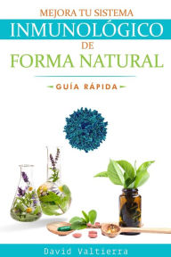 Title: Mejora Tu Sistema Inmunológico De Forma Natural - Guía Rápida, Author: David Valtierra