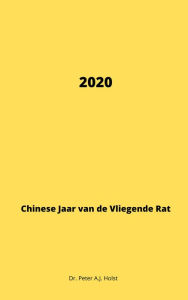 Title: 2020, Jaar van de vliegende RAT, Author: Dr. Peter A.J. Holst