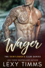 Wager (The Gentleman's Club Series, #3)