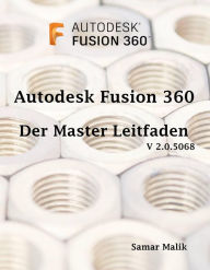 Title: Autodesk Fusion 360- Der Master-Leitfaden, Author: Samar Malik