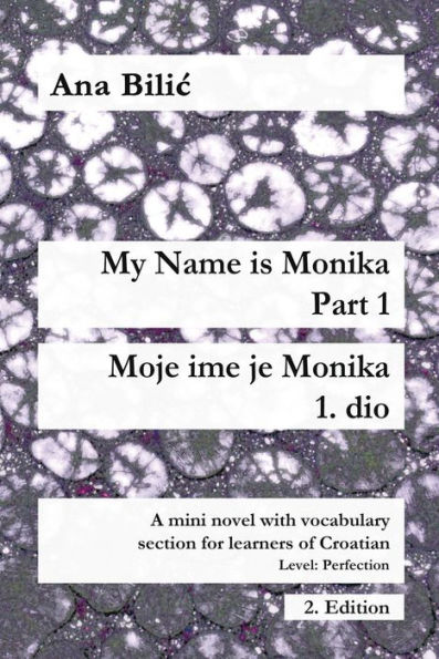 My Name Is Monika - Part 1 / Moje ime je Monika - 1. dio (Croatian Made Easy)