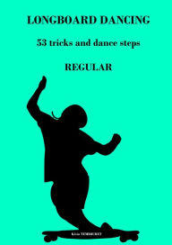 Title: Longboard Dancing - Tricks and Dance Steps - Regular, Author: kevin tembouret