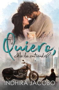 Title: Te quiero, ¿no lo entiendes?, Author: indhira Jacobo