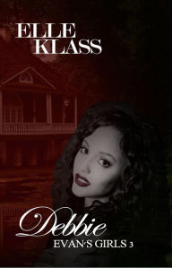 Title: Debbie (Evan's Girls, #3), Author: Elle Klass