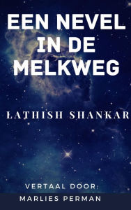 Title: Een nevel in de Melkweg, Author: Lathish Shankar