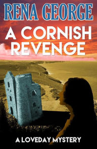 Title: A Cornish Revenge (The Loveday Mysteries, #1), Author: Rena George