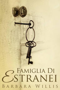 Title: Famiglia Di Estranei, Author: Barbara Willis