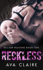 Reckless (Billion Reasons, #1)
