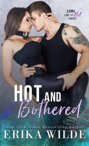 Title: Hot and Bothered (Some Like it Hot, #3), Author: Erika Wilde