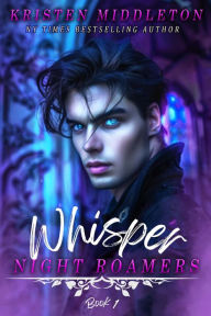 Title: Whisper (The Night Roamers, #1), Author: Kristen Middleton
