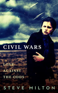 Title: Civil Wars (Love Against The Odds, #1), Author: Steve Milton