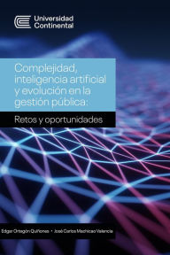 Title: Complejidad, inteligencia artificial y evolución en la gestión pública, Author: Edgar Ortegón Quiñones
