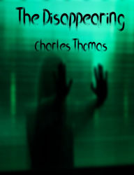 Title: The Disappearing, Author: Charles Thomas