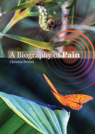 Title: A Biography of Pain, Author: Christos Dorbis