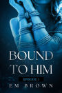 Bound to Him: Episode 1