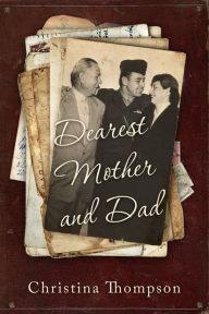 Title: Dearest Mother and Dad, Author: Christina  Thompson