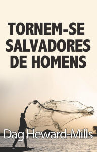 Title: Tornem-Se Salvadores De Homens, Author: Dag Heward-Mills