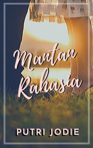 Title: Mantan Rahasia, Author: Putri Jodie