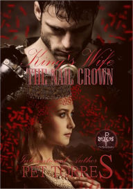 Title: King's Wife: The Nail Crown, Author: Pet Torres