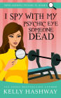 I Spy with My Psychic Eye Someone Dead (Piper Ashwell Psychic P.I. Series #8)