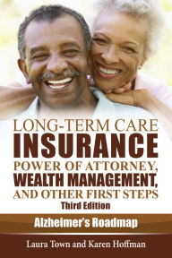 Title: Long-Term Care Insurance, Power of Attorney, Wealth Management, and Other First Steps, Third Edition, Author: Laura Town