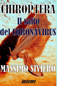 Title: Chiroptera Il salto del Coronavirus, Author: Massimo Siviero