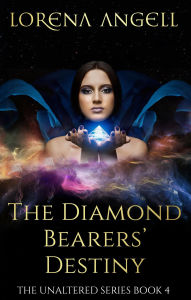 Title: The Diamond Bearers' Destiny (The Unaltered, #4), Author: Lorena Angell