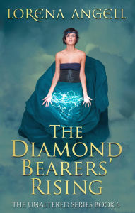 Title: The Diamond Bearers' Rising (The Unaltered, #6), Author: Lorena Angell