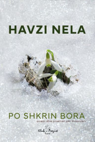 Title: Po Shkrin Bora: Poezi dhe Poema per Kosoven, Author: Havzi Nela