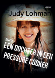 Title: ZuZu, een dochter in een pressure cooker, Author: Judy Lohman