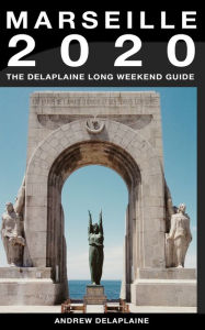 Title: Marseille: The Delaplaine 2020 Long Weekend Guide, Author: Andrew Delaplaine