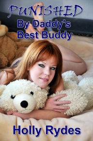 Title: Punished By Daddy's Best Buddy, Author: Holly Rydes