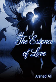 Title: The Essence of Love, Author: Arshad Ali