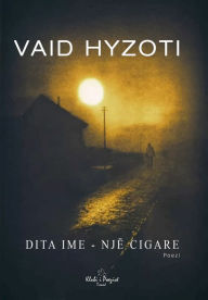 Title: Dita ime: një cigare, Author: Vaid Hyzoti