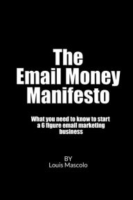 Title: The Email Money Manifesto, Author: Louis Mascolo