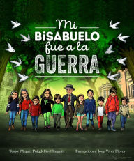 Title: Mi Bisabuelo Fue a la Guerra, Author: Miquel Puigdellívol