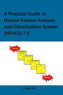 A Practical Guide to Human Factors Analysis and Classification System (HFACS) 7.0